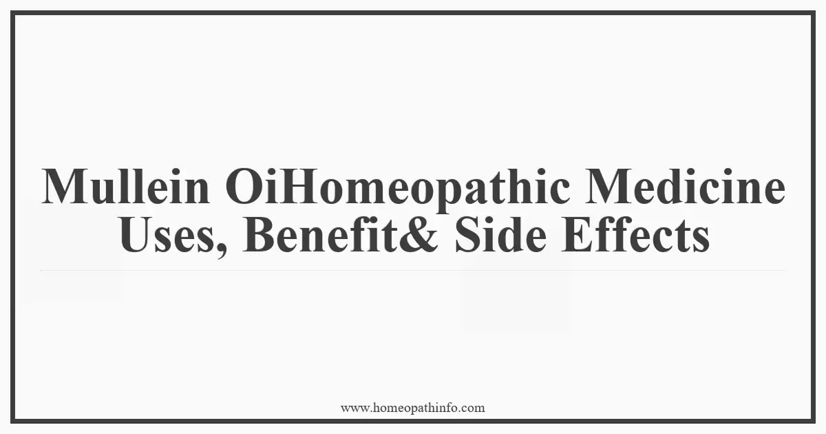 Mullein OiHomeopathic Medicine Uses Benefit Side Effects