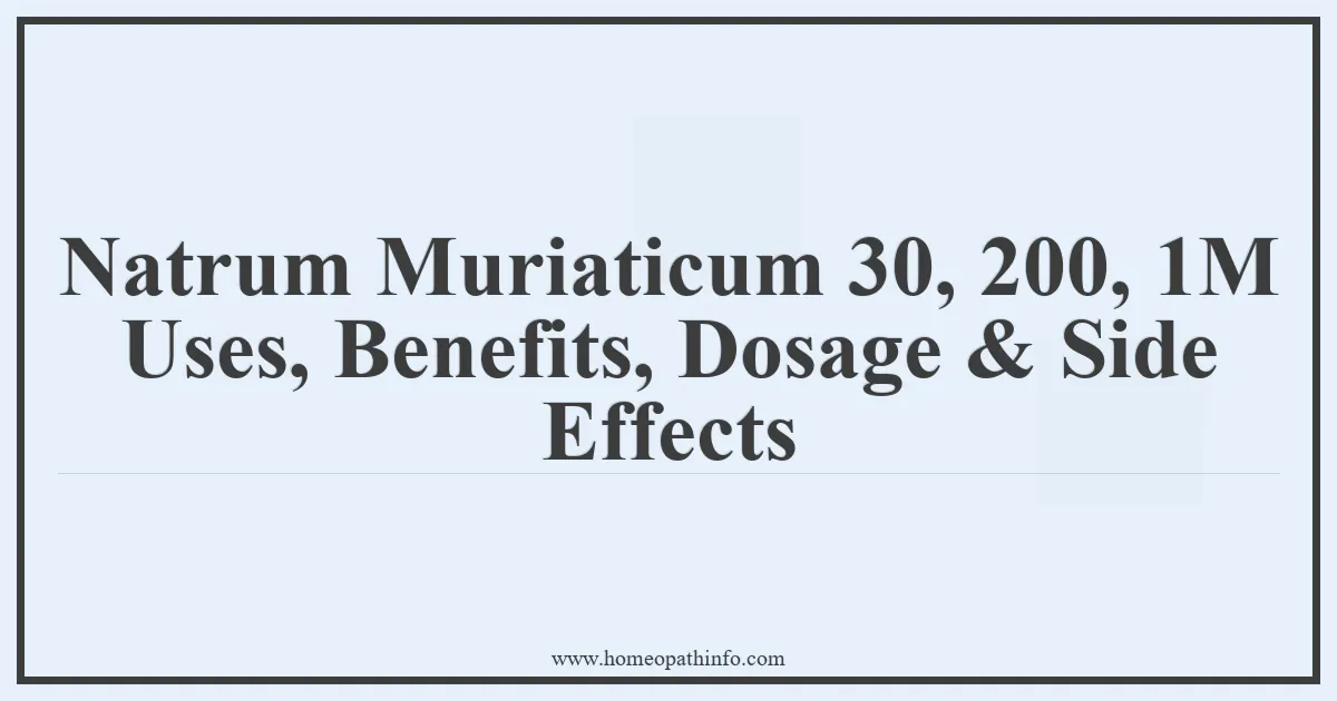 Natrum Muriaticum 30 200 1M Uses Benefits Dosage Side Effects