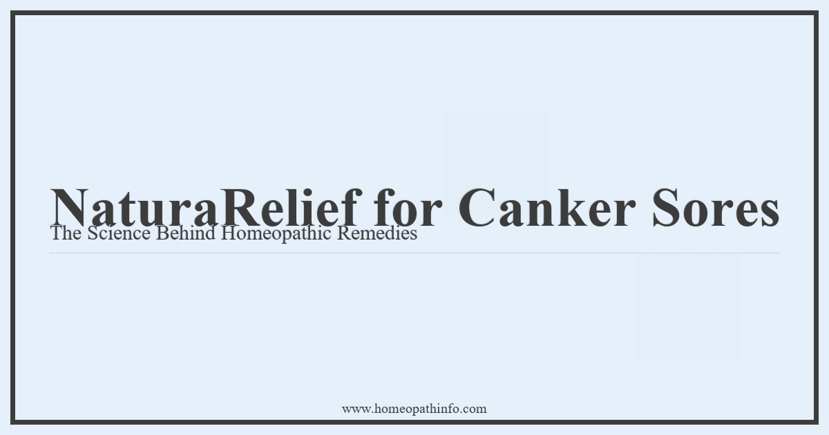 Natural Relief for Canker Sores: The Science Behind Homeopathic Remedies 1 NaturaRelief for Canker Sores The Science Behind Homeopathic Remedies