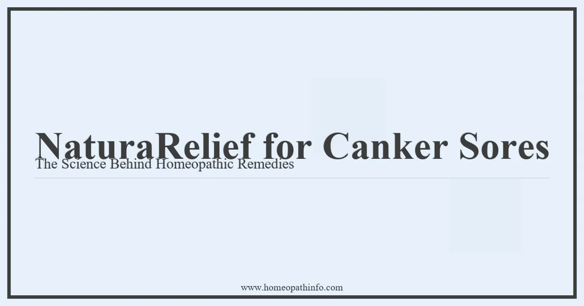 NaturaRelief for Canker Sores The Science Behind Homeopathic Remedies