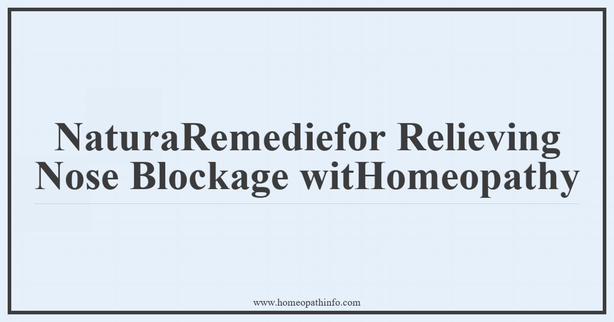 NaturaRemediefor Relieving Nose Blockage witHomeopathy