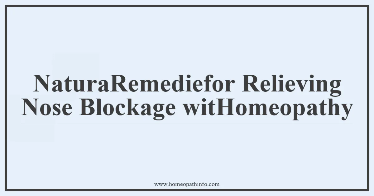 NaturaRemediefor Relieving Nose Blockage witHomeopathy