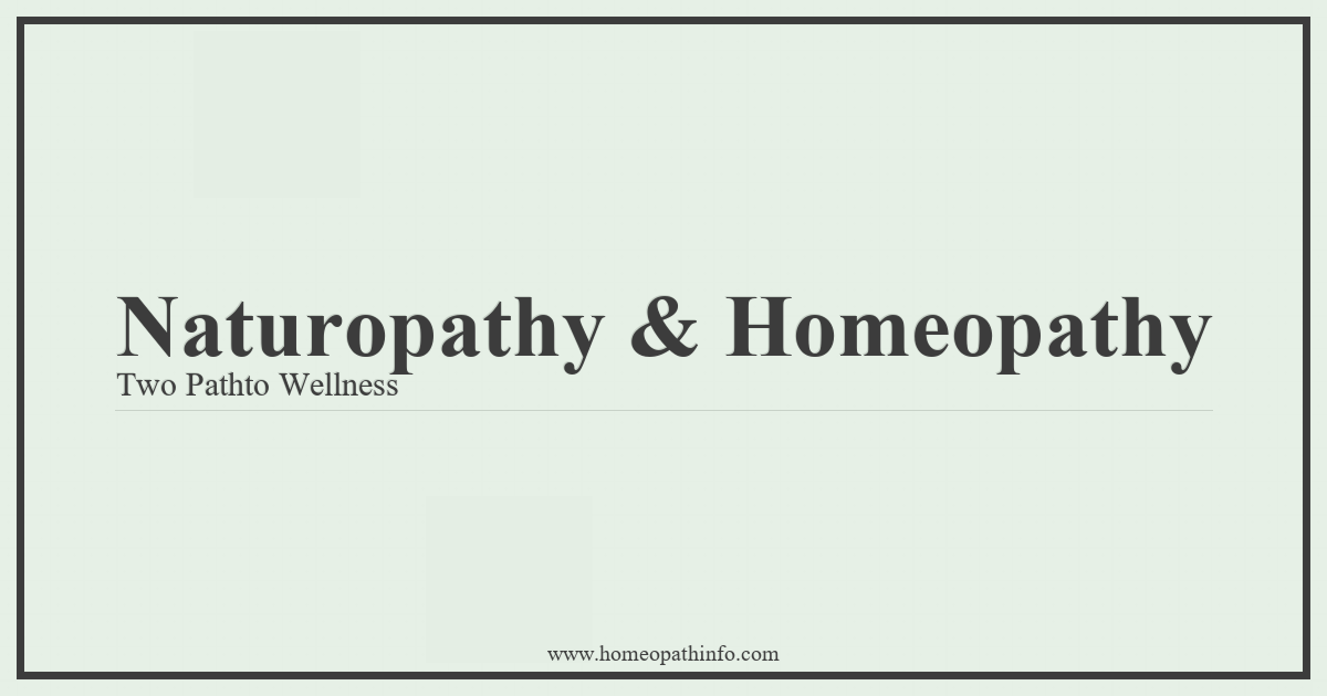 Naturopathy & Homeopathy: Two Paths to Wellness 1 Naturopathy Homeopathy Two Pathto Wellness