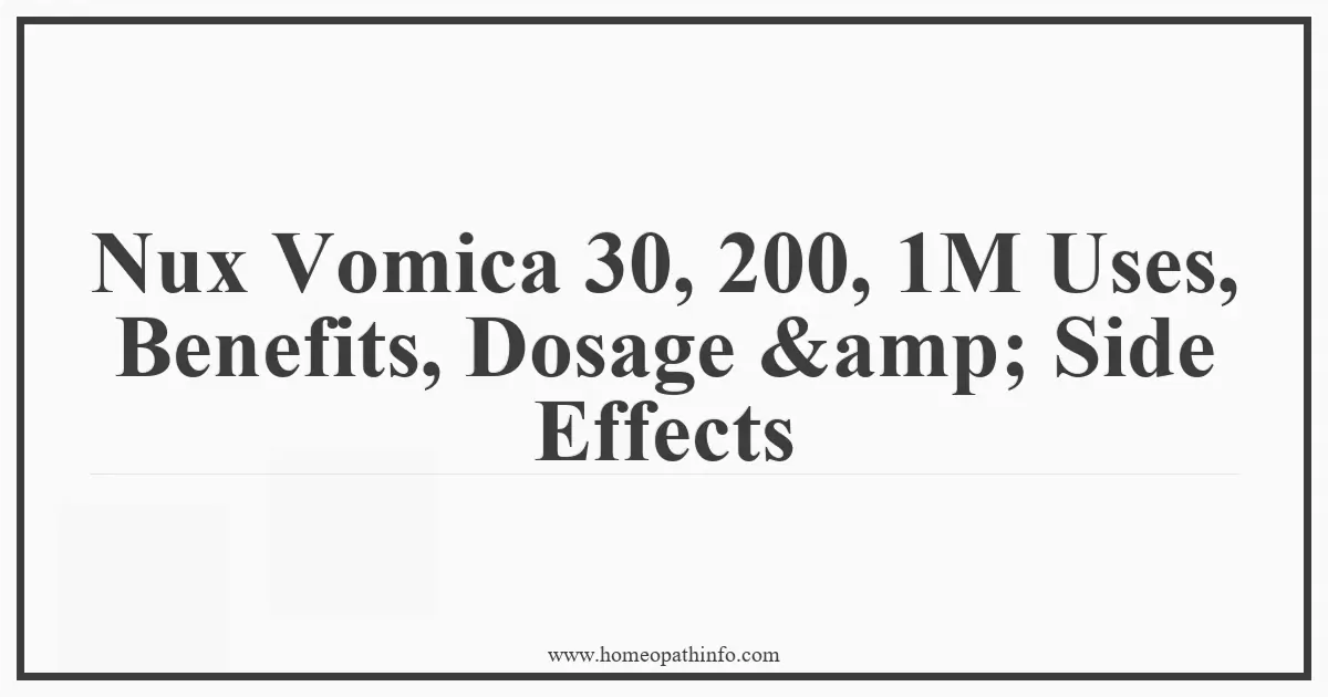 Nux Vomica 30 200 1M Uses Benefits Dosage amp Side Effects