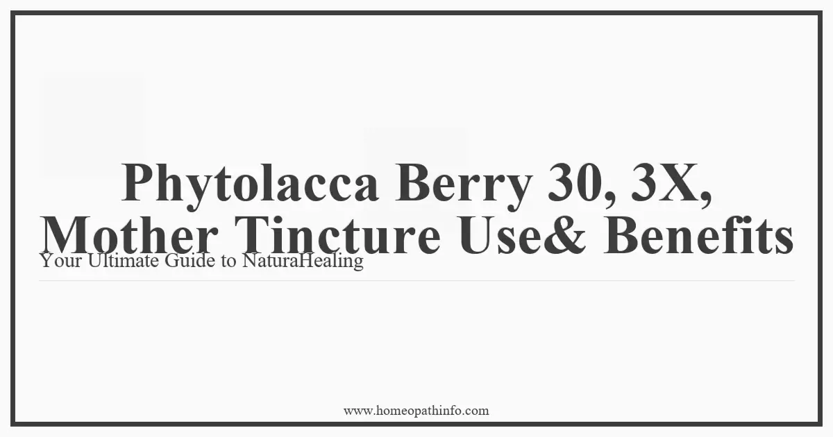 Phytolacca Berry 30 3X Mother Tincture Use Benefits Your Ultimate Guide to NaturaHealing
