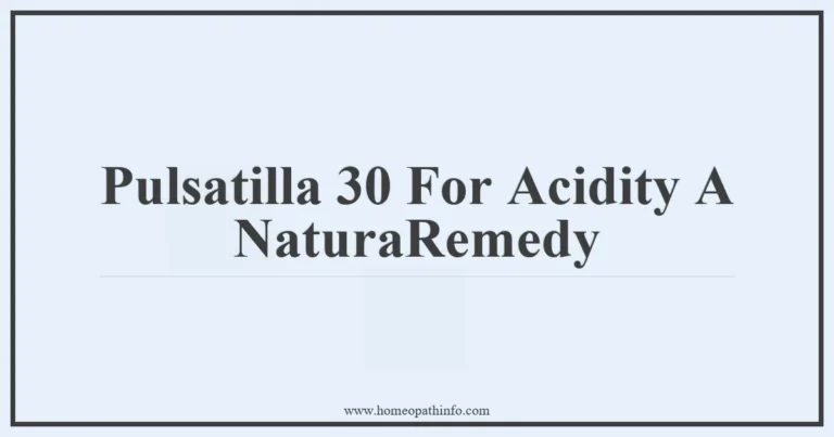 Pulsatilla 30 For Acidity A Natural Remedy 8 Pulsatilla 30 For Acidity A NaturaRemedy