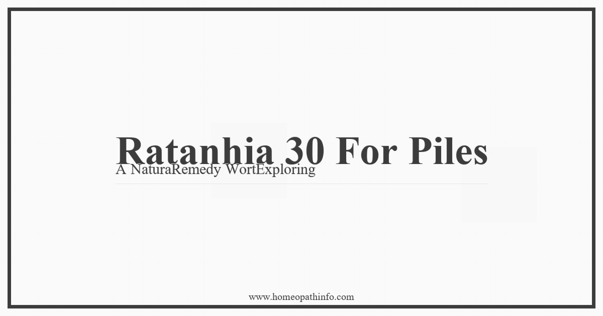 Ratanhia 30 For Piles A NaturaRemedy WortExploring