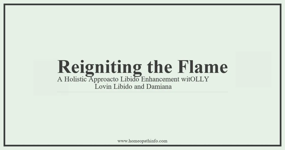 Reigniting the Flame A Holistic Approacto Libido Enhancement witOLLY Lovin Libido and Damiana