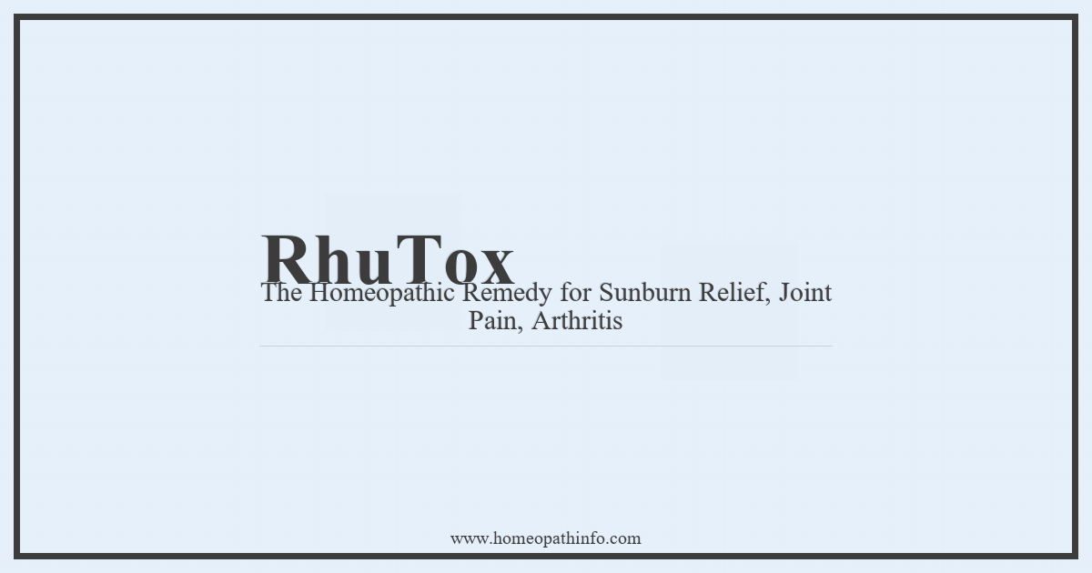 Rhus Tox: The Homeopathic Remedy for Sunburn Relief, Joint Pain, Arthritis 2 RhuTox The Homeopathic Remedy for Sunburn Relief Joint Pain Arthritis