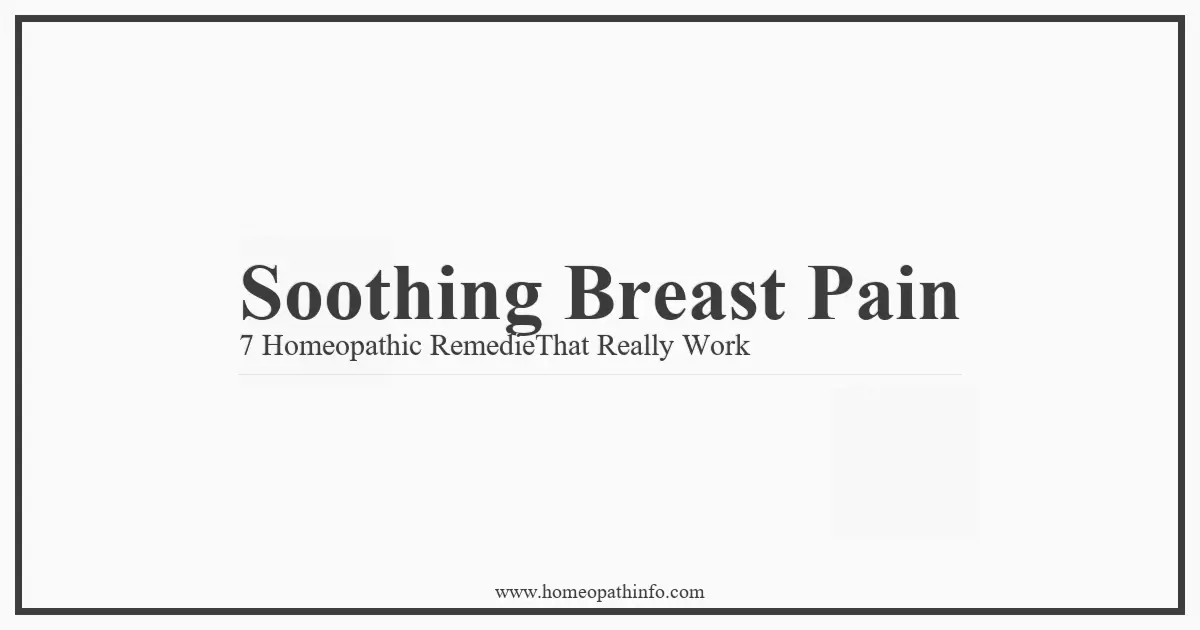 Soothing Breast Pain 7 Homeopathic RemedieThat Really Work