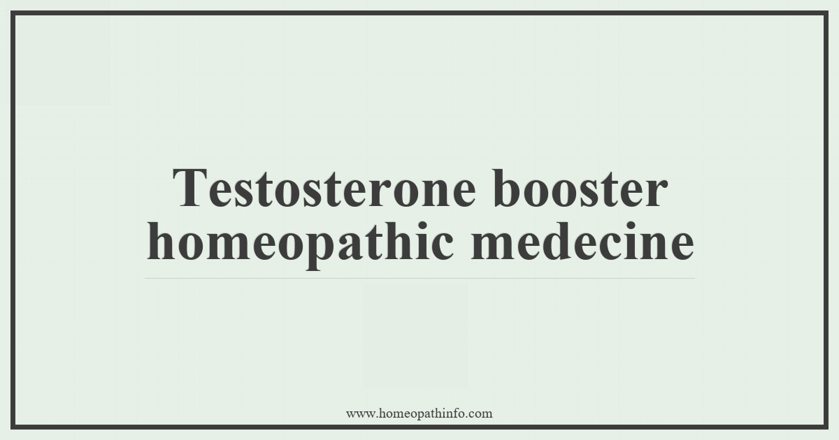 Testosterone booster homeopathic medecine 9 Testosterone booster homeopathic medecine