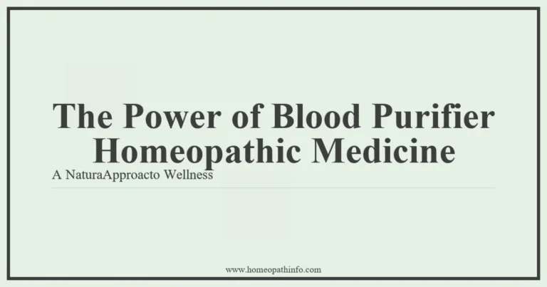 The Power of Blood Purifier Homeopathic Medicine: A Natural Approach to Wellness 11 The Power of Blood Purifier Homeopathic Medicine A NaturaApproacto Wellness