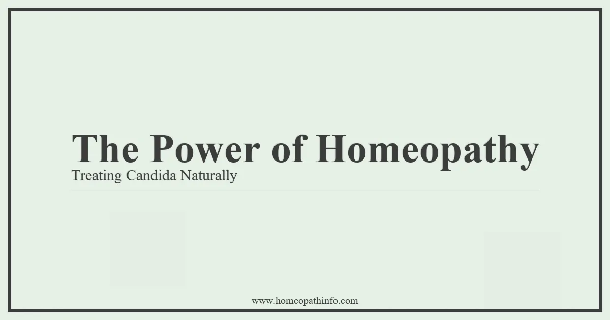 The Power of Homeopathy Treating Candida Naturally