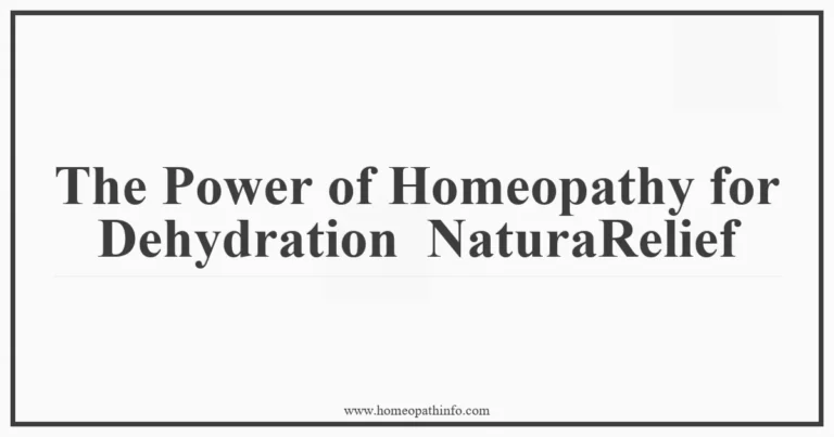 The Power of Homeopathy for Dehydration - Natural Relief 8 The Power of Homeopathy for Dehydration NaturaRelief