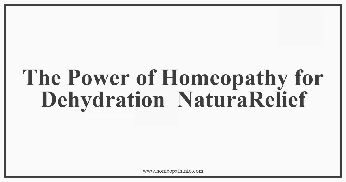 The Power of Homeopathy for Dehydration NaturaRelief