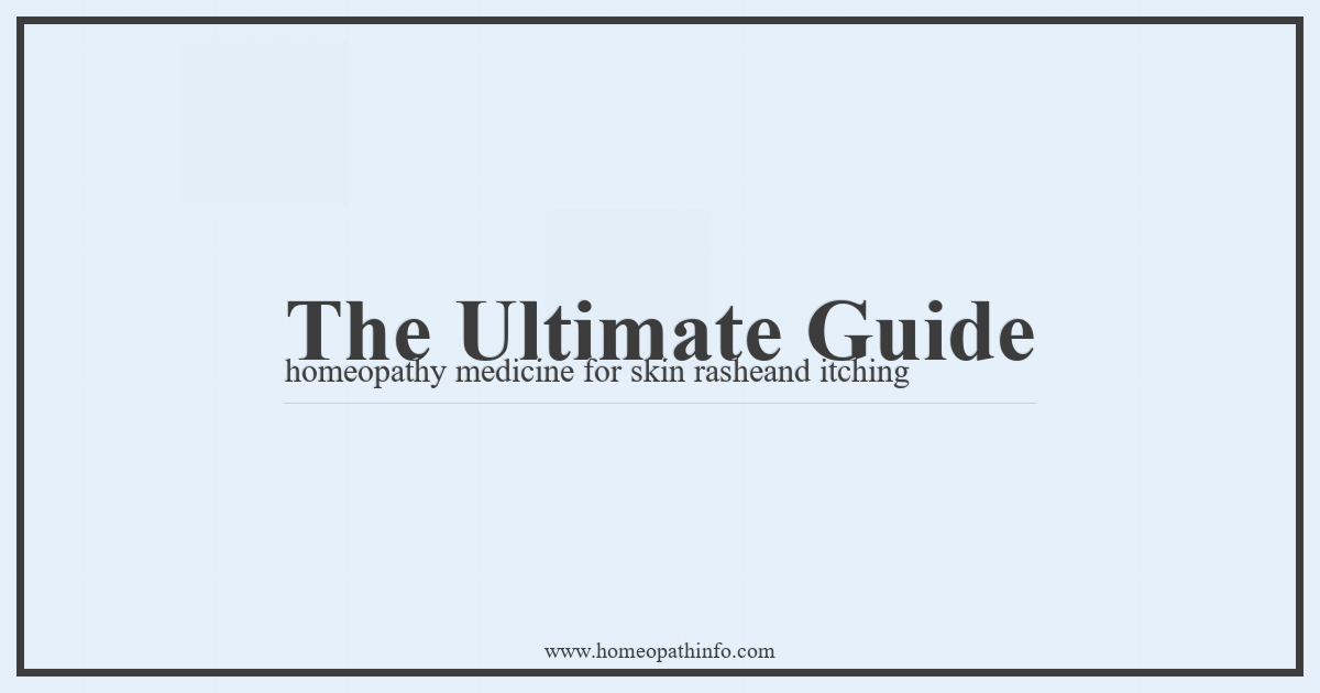 The Ultimate Guide: homeopathy medicine for skin rashes and itching 15 The Ultimate Guide homeopathy medicine for skin rasheand itching