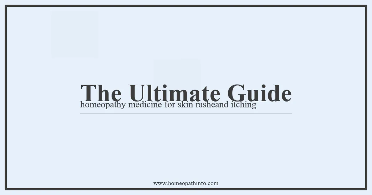 The Ultimate Guide homeopathy medicine for skin rasheand itching