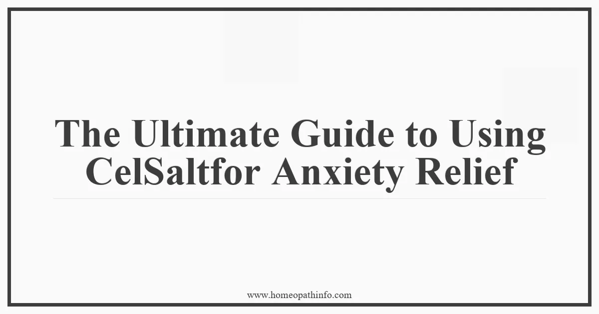 The Ultimate Guide to Using CelSaltfor Anxiety Relief