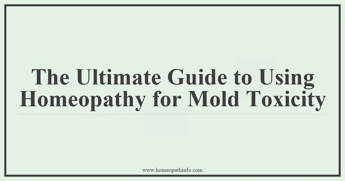 The Ultimate Guide to Using Homeopathy for Mold Toxicity 1
