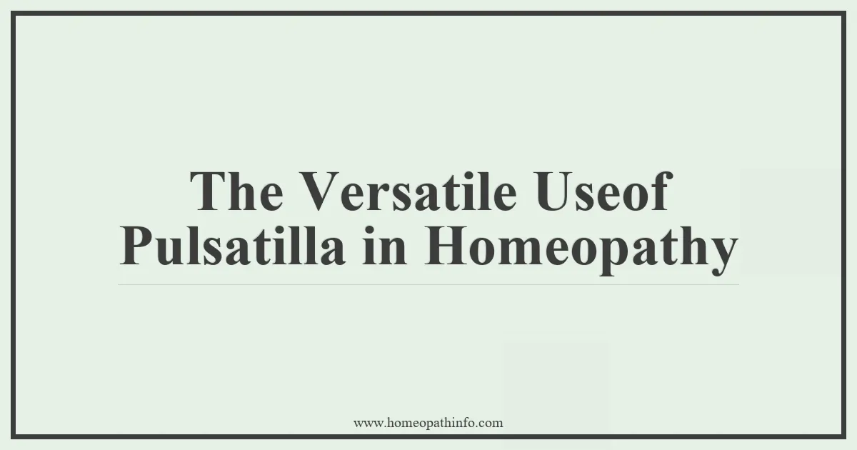 The Versatile Useof Pulsatilla in Homeopathy
