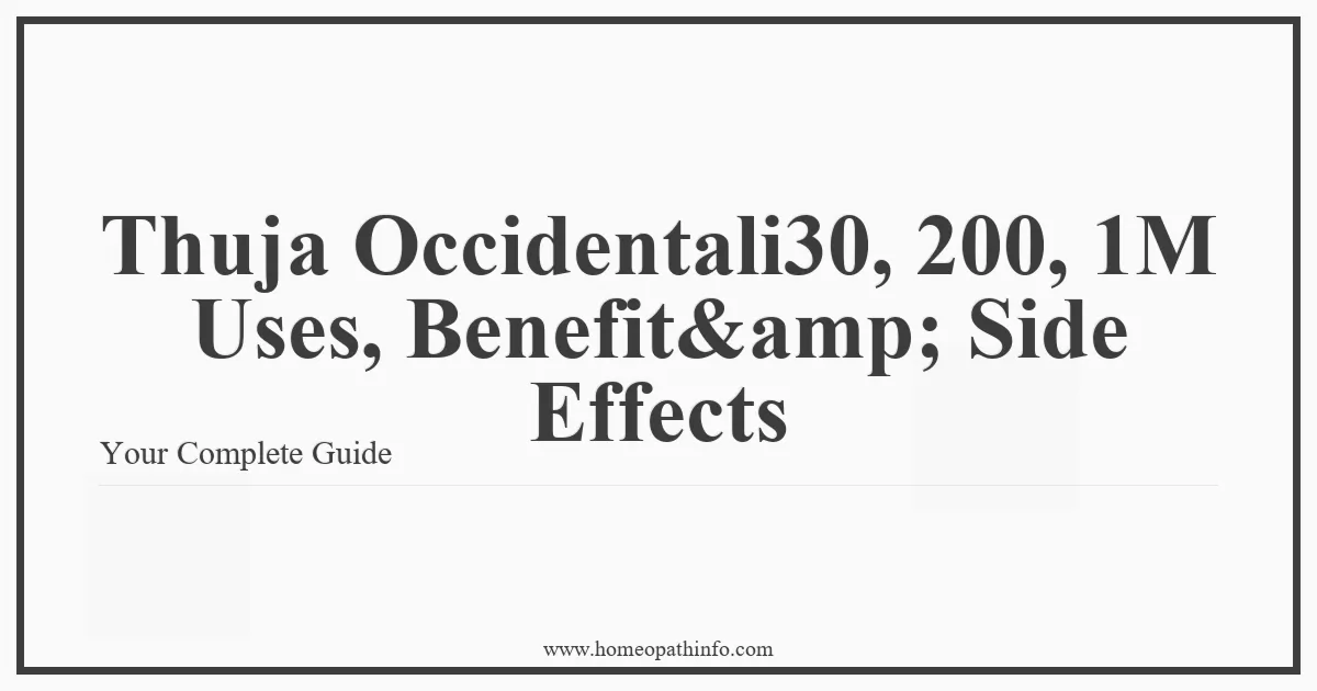 Thuja Occidentali30 200 1M Uses Benefitamp Side Effects Your Complete Guide