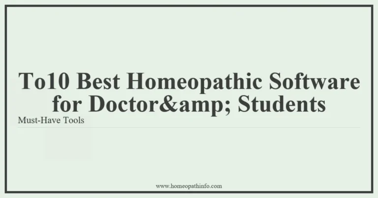 Top 10 Best Homeopathic Software for Doctors & Students: Must-Have Tools 9 To10 Best Homeopathic Software for Doctoramp Students Must Have Tools