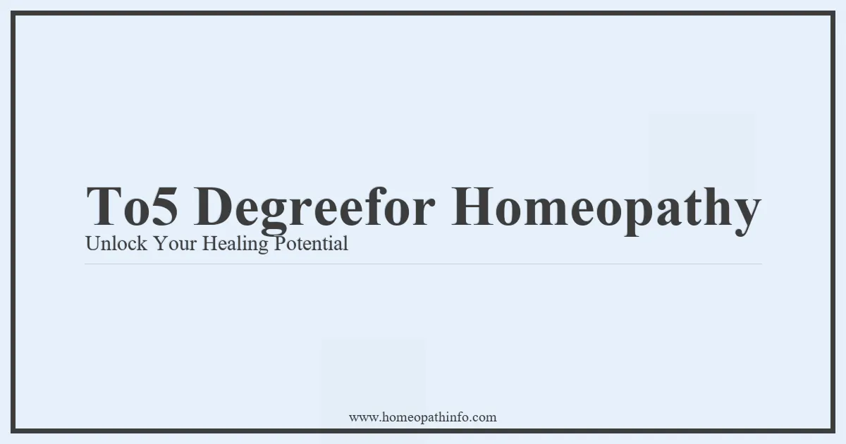 To5 Degreefor Homeopathy Unlock Your Healing Potential
