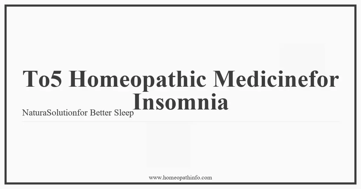 To5 Homeopathic Medicinefor Insomnia NaturaSolutionfor Better Sleep
