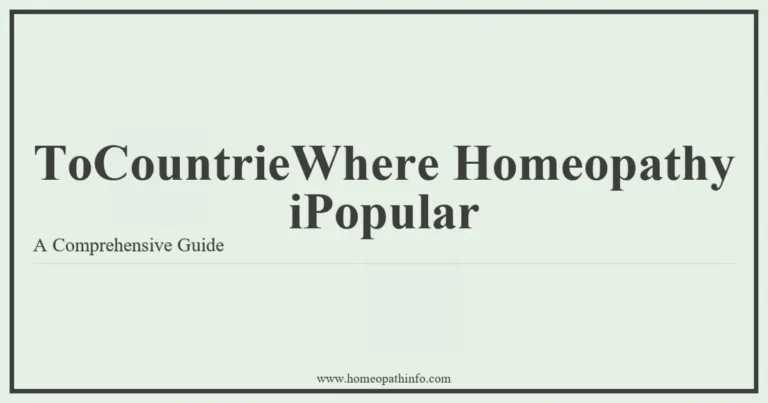 ToCountrieWhere Homeopathy iPopular A Comprehensive Guide