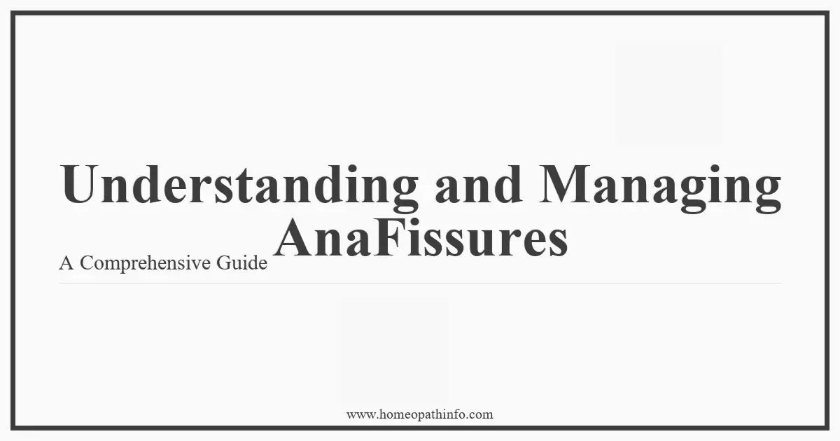 Understanding and Managing AnaFissures A Comprehensive Guide 1