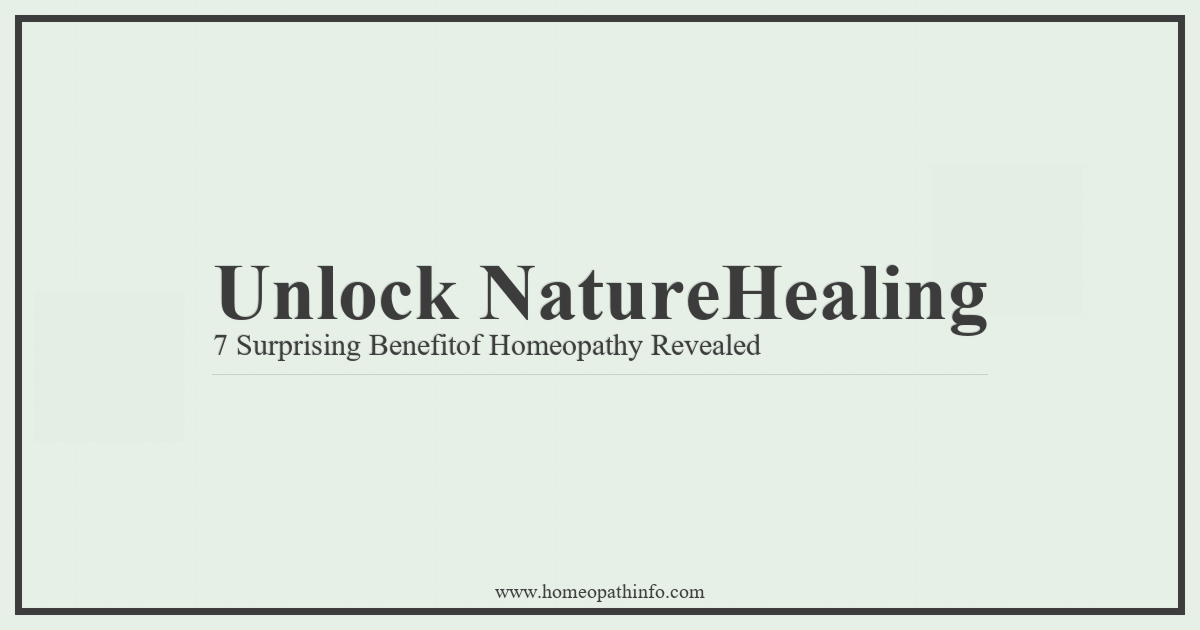 Unlock Nature's Healing: 7 Surprising Benefits of Homeopathy Revealed 1 Unlock NatureHealing 7 Surprising Benefitof Homeopathy Revealed