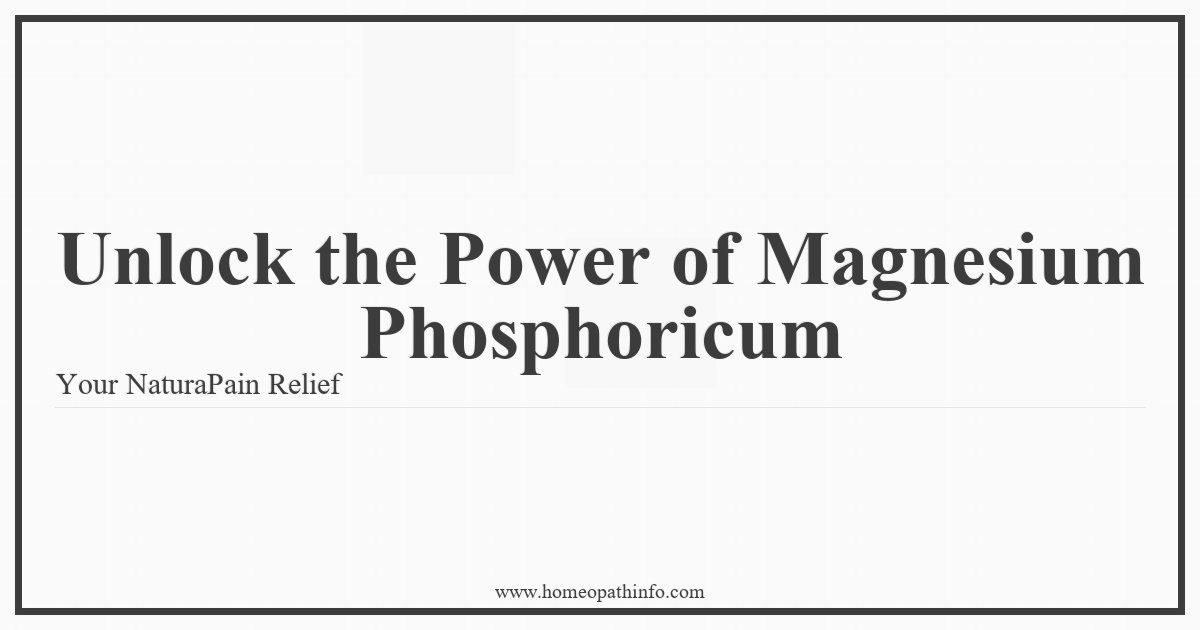 Unlock the Power of Magnesium Phosphoricum Your NaturaPain Relief