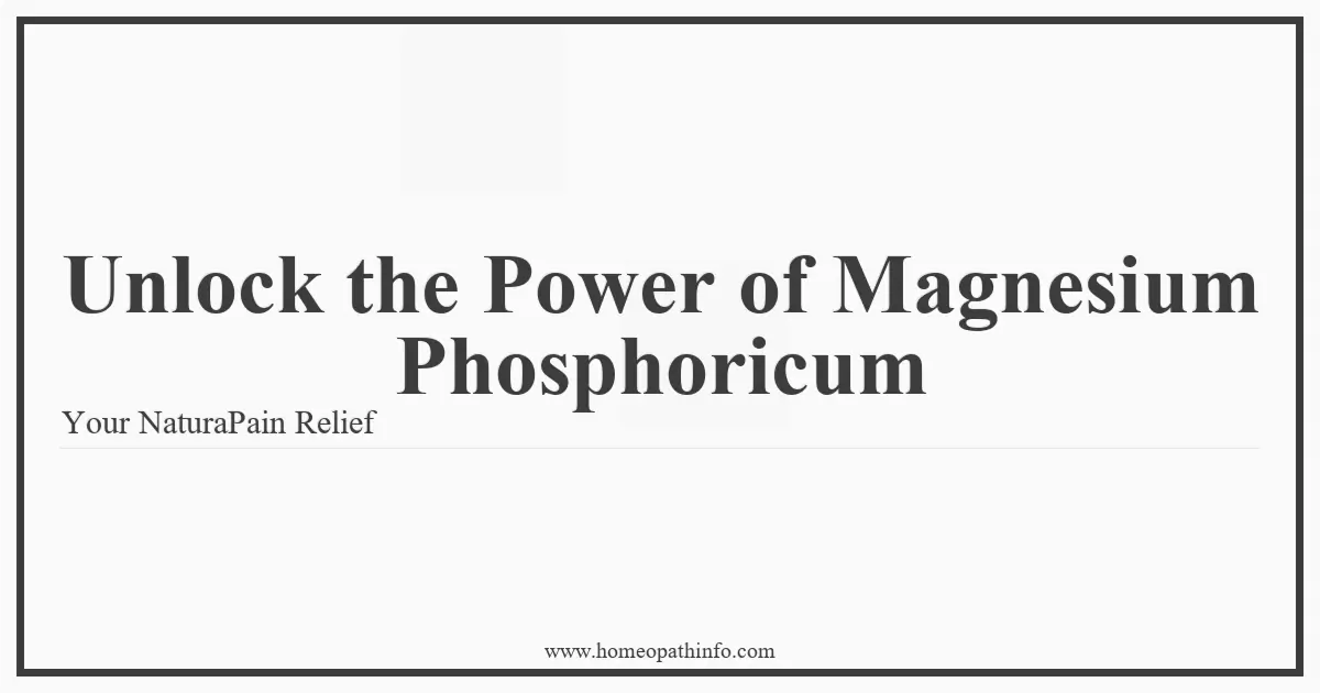Unlock the Power of Magnesium Phosphoricum Your NaturaPain Relief