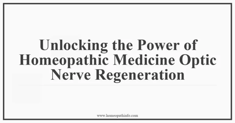 Unlocking the Power of Homeopathic Medicine Optic Nerve Regeneration