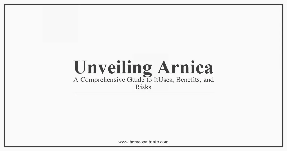 Unveiling Arnica A Comprehensive Guide to ItUses Benefits and Risks