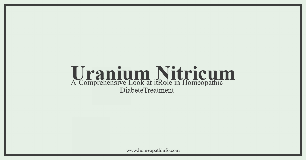 Uranium Nitricum: A Comprehensive Look at its Role in Homeopathic Diabetes Treatment 1 Uranium Nitricum A Comprehensive Look at itRole in Homeopathic DiabeteTreatment