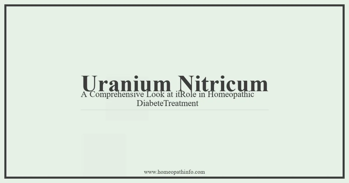 Uranium Nitricum A Comprehensive Look at itRole in Homeopathic DiabeteTreatment