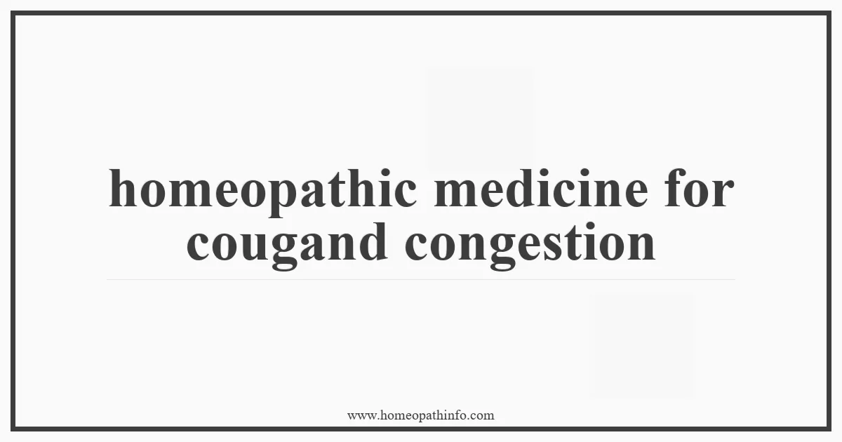 homeopathic medicine for cougand congestion