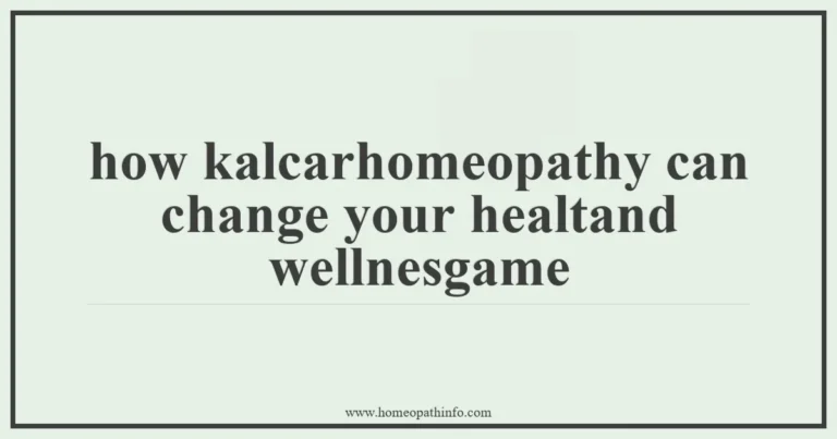 how kalcarhomeopathy can change your healtand wellnesgame