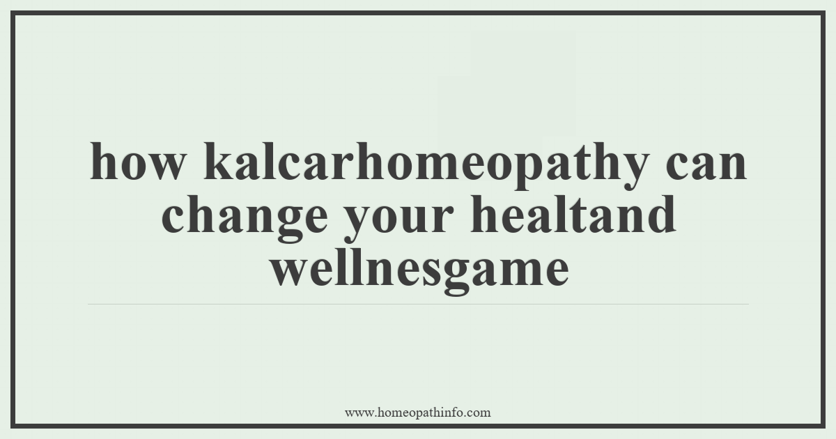 how kali carb homeopathy can change your health and wellness game 1 how kalcarhomeopathy can change your healtand wellnesgame
